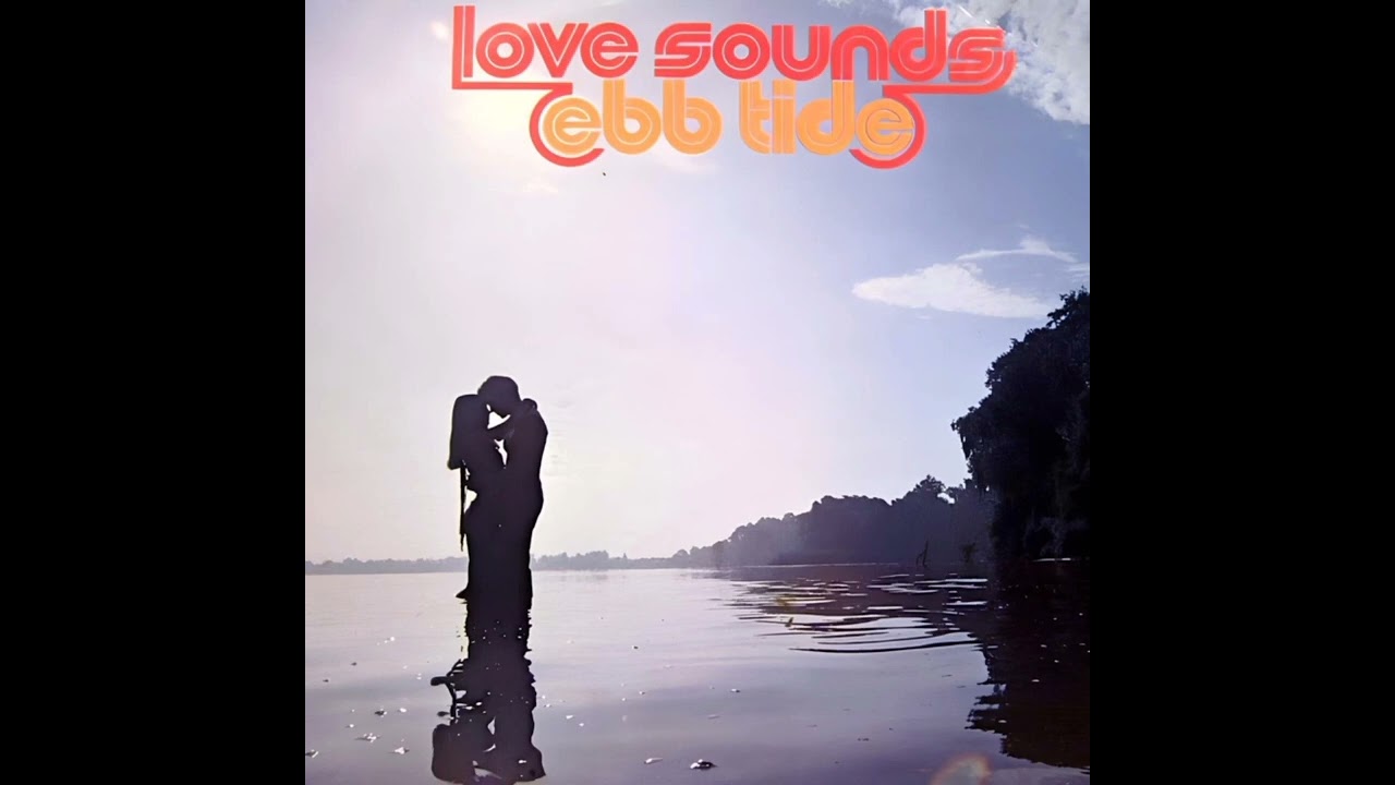Ebb Tide LOVE SOUNDS (TONY HATCH)