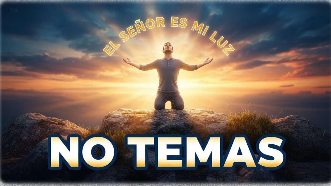 NO TEMAS | Canción Cristiana de Fe y Confianza | El Señor es Fiel #cancióncristiana #notemas