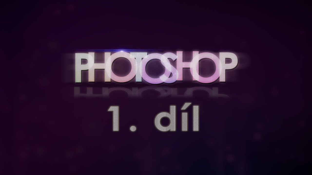 Photoshop TUTORIÁL 1.díl [ZÁKLADY] CZ