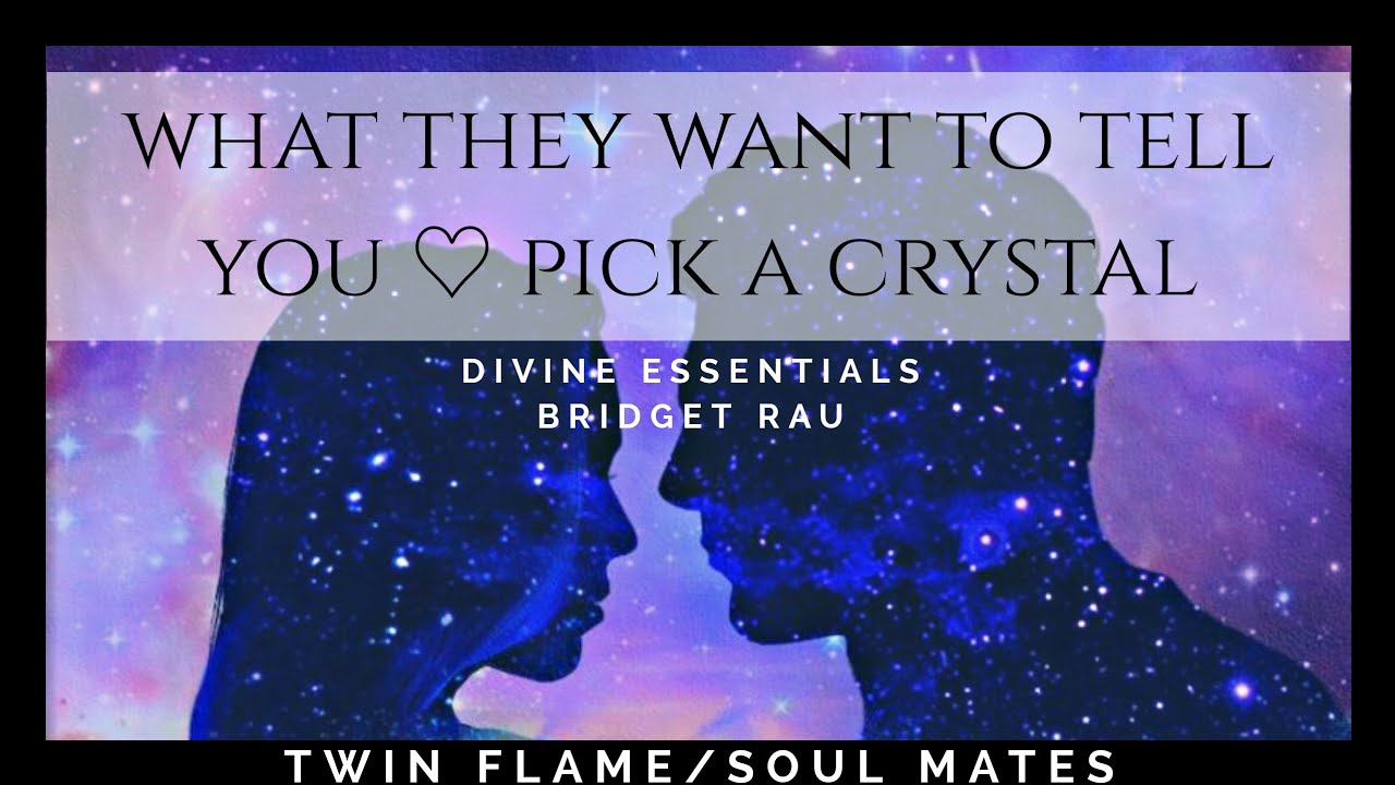What do They Want to Tell You. Twin Flame / Soul Mates