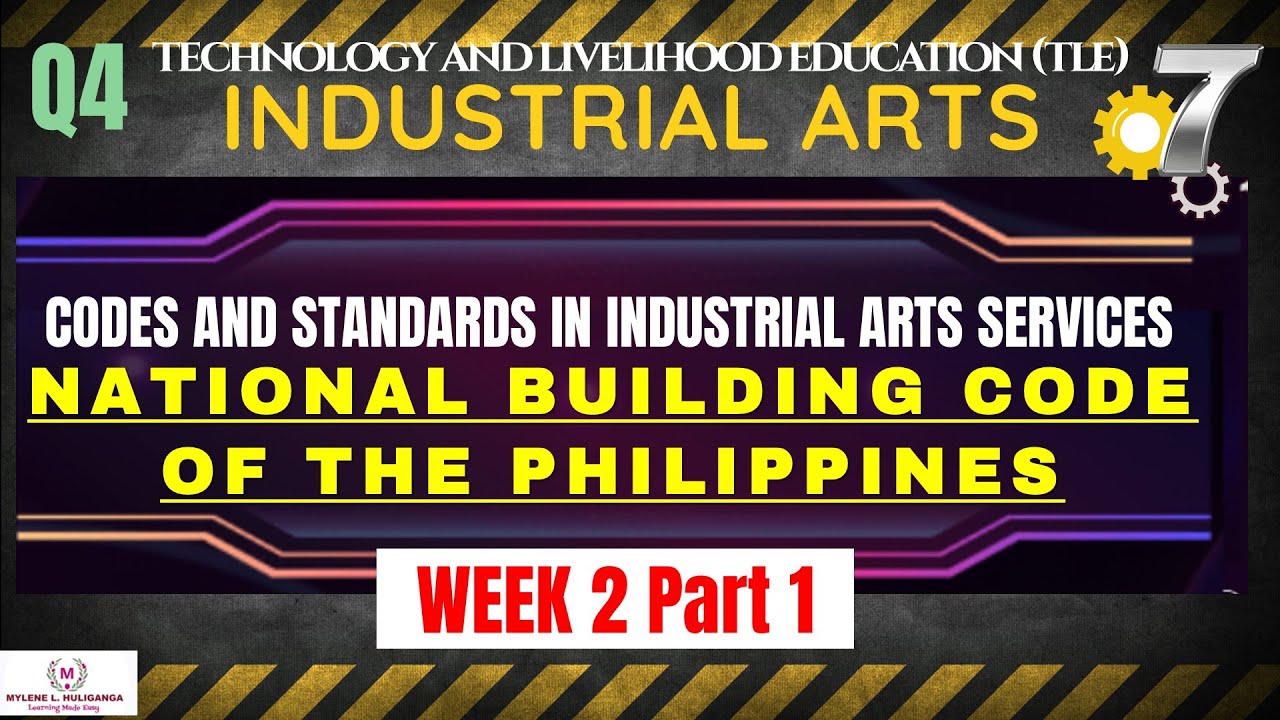 TLE Grade 7 Quarter 4 - Industrial Arts Week 2 Part 1: NATIONAL BUILDING CODE OF THE PHILIPPINES