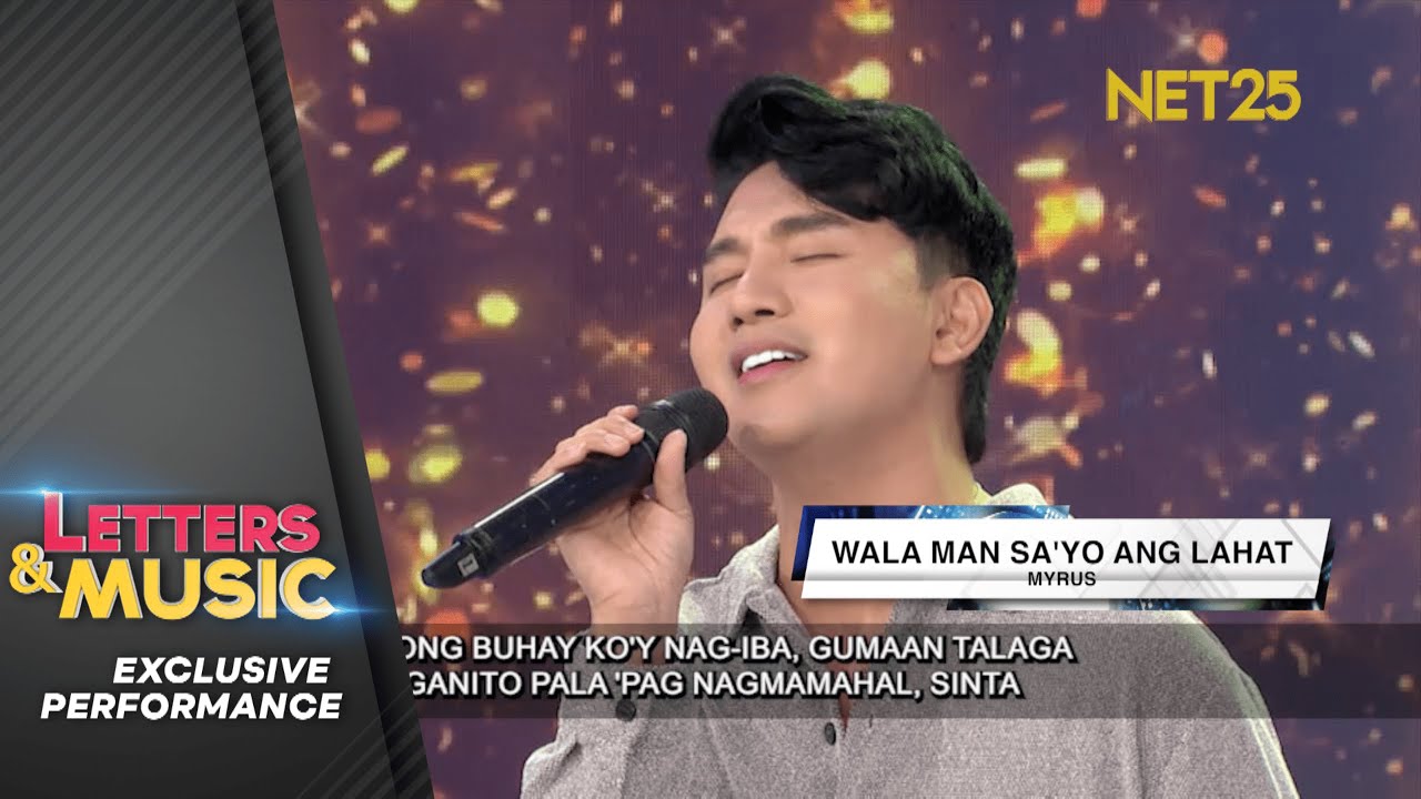 Myrus - Wala man sayo ang lahat (NET25 Letters and Music Performance)
