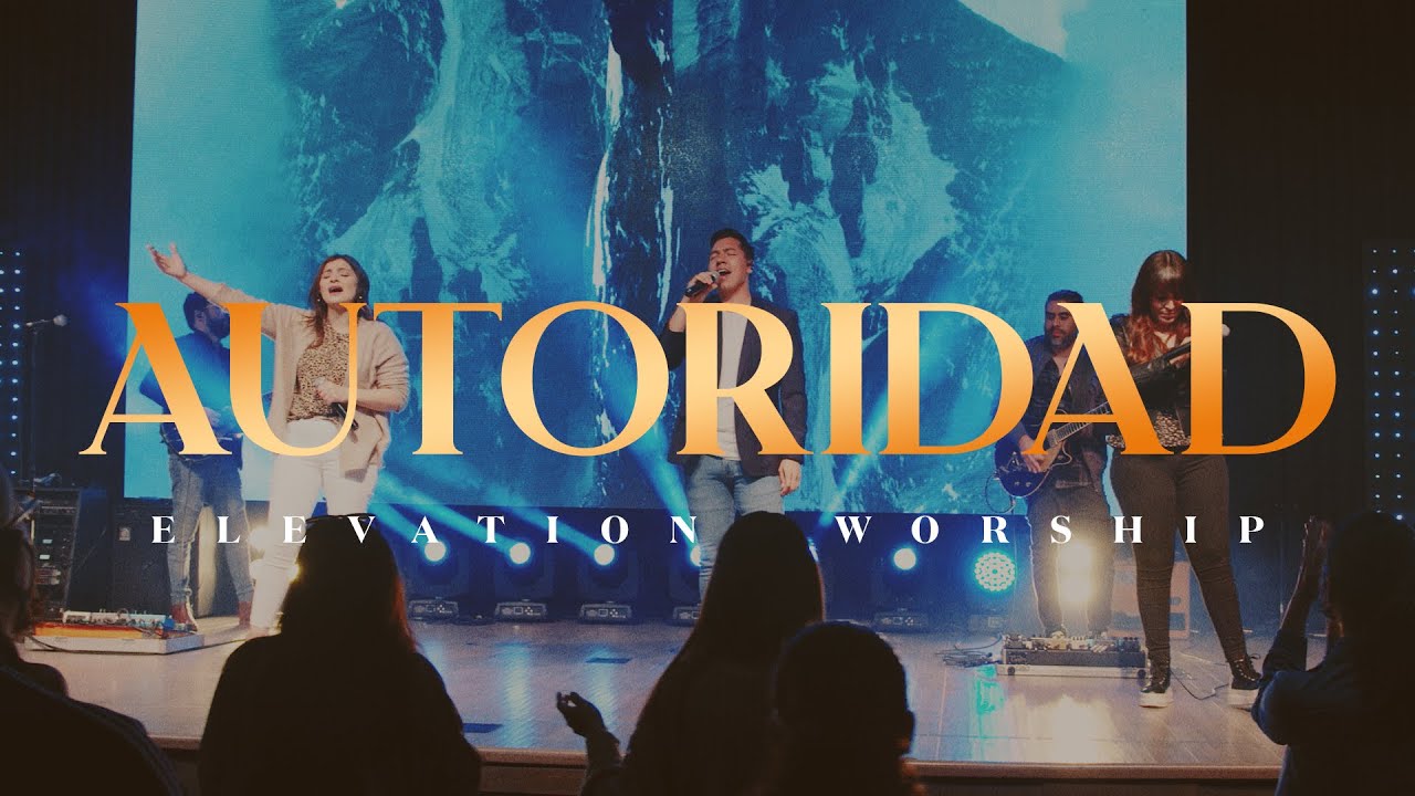 Autoridad (Autority) - Elevation Worship - En Español