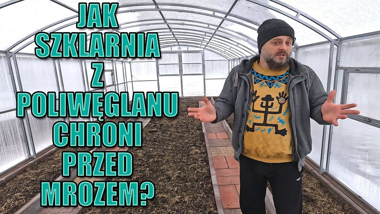 Jak szklarnia z poliwęglanu chroni przed mrozem? Jaka temperatura? 4mm czy 6mm poliwęglan lepszy?