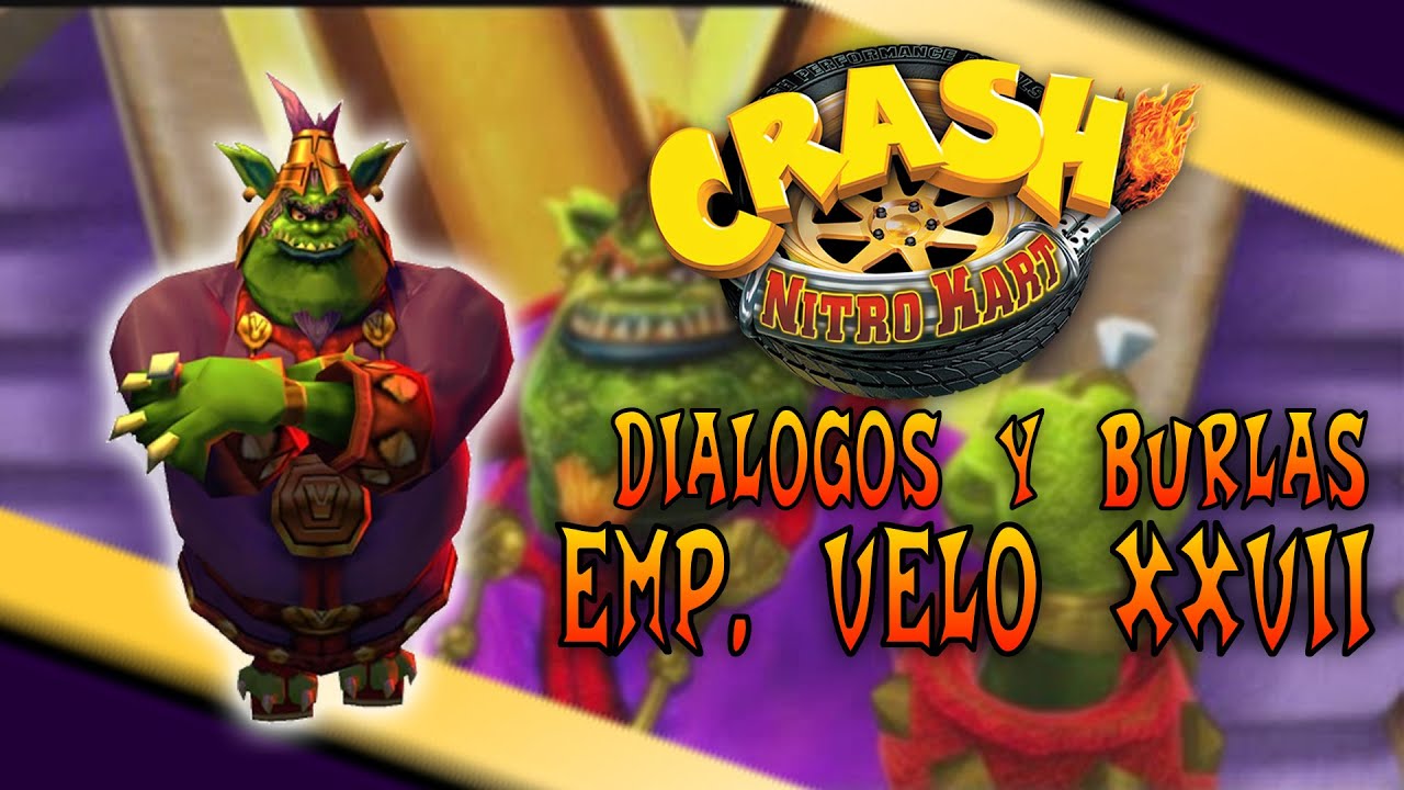 CRASH NITRO KART | VOZ DEL EMPERADOR VELO XXVII EN ESPAÑOL