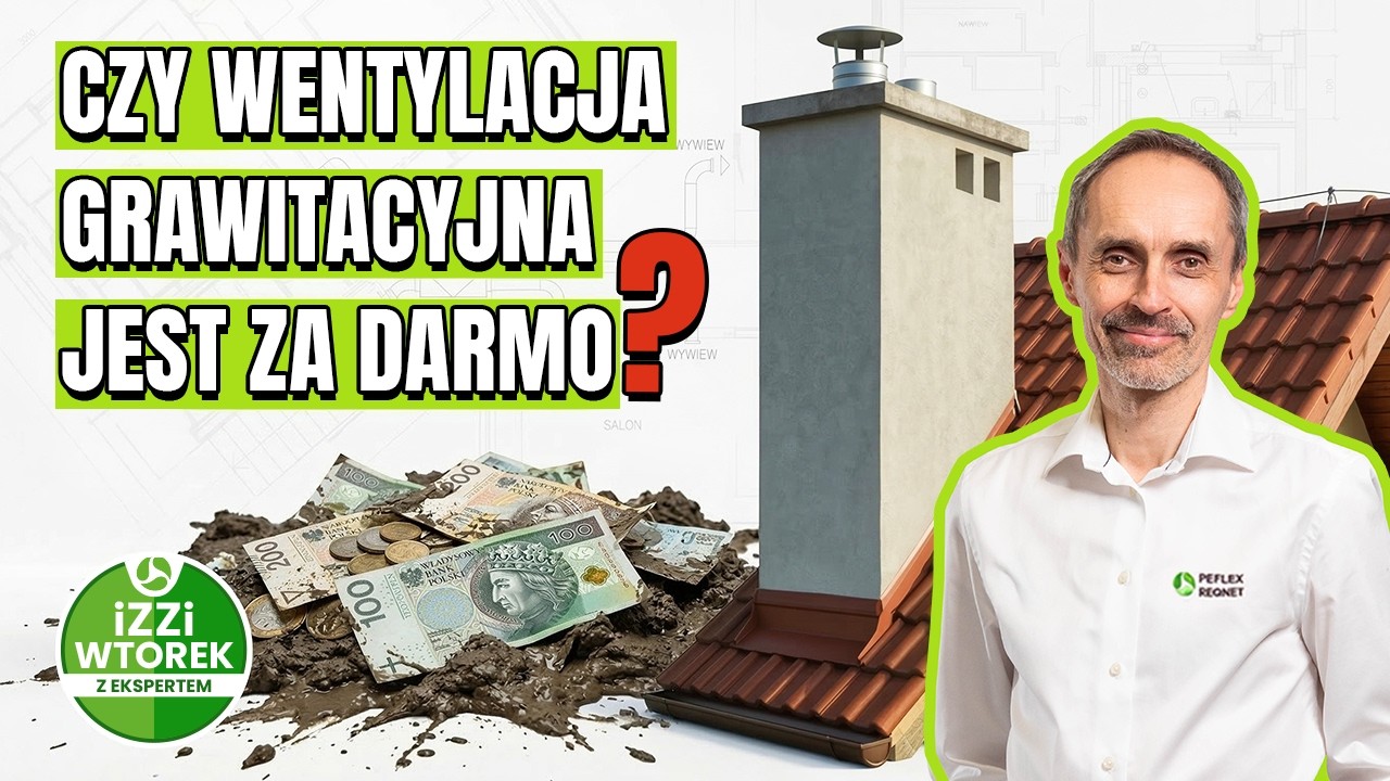 Wentylacja Grawitacyjna Jest ZA DARMO?! Czy to PRAWDA? Czy to MIT? - iZZi Wtorek Z Ekspertem