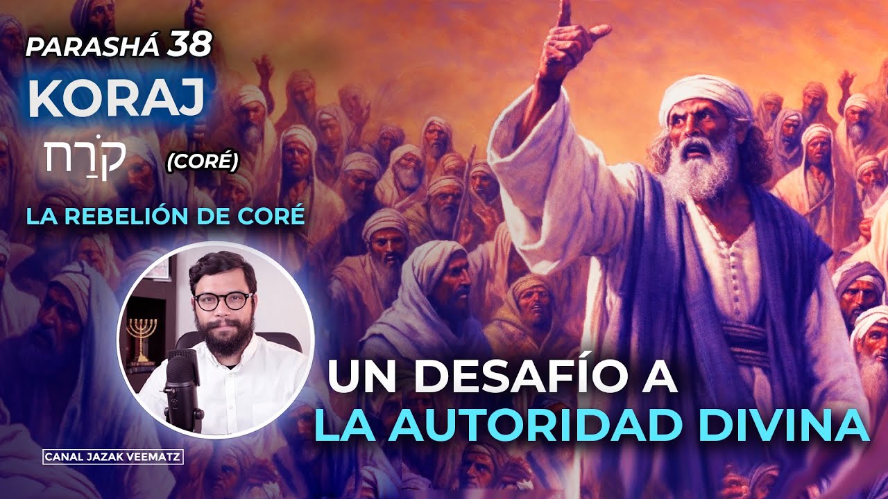La Rebelión de Coré y LOS LÍDERES RELIGIOSOS  | #38 Parashat KORAJ (CORÉ)