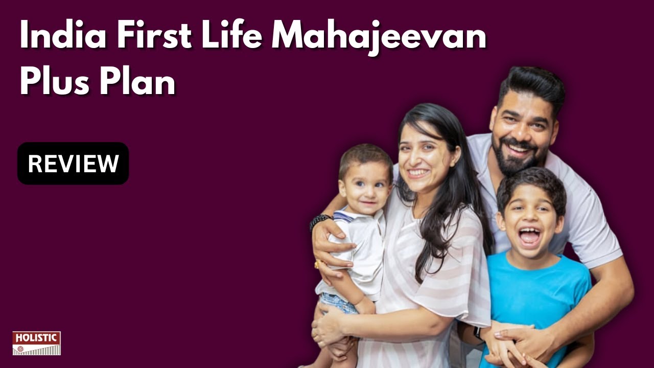 India First Life Mahajeevan Plus Plan: Good or Bad? An Insightful Review | Holistic Investment