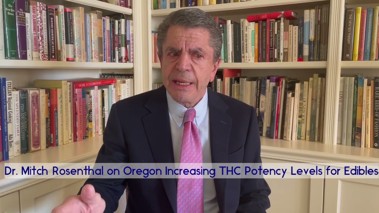 Dr. Mitch Rosenthal on Oregon Increasing THC Potency Levels for Edibles