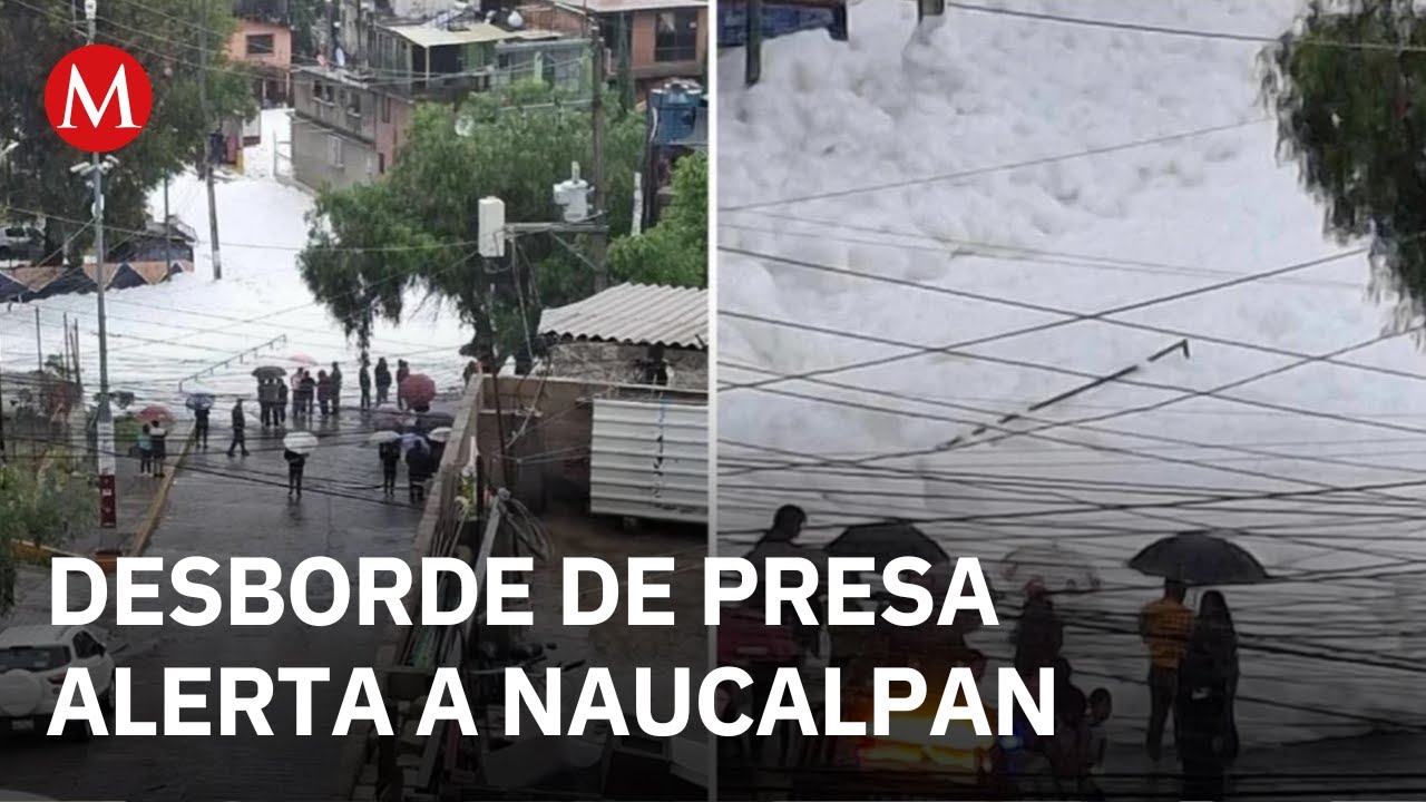 Se desborda la presa Los Cuartos en Naucalpan