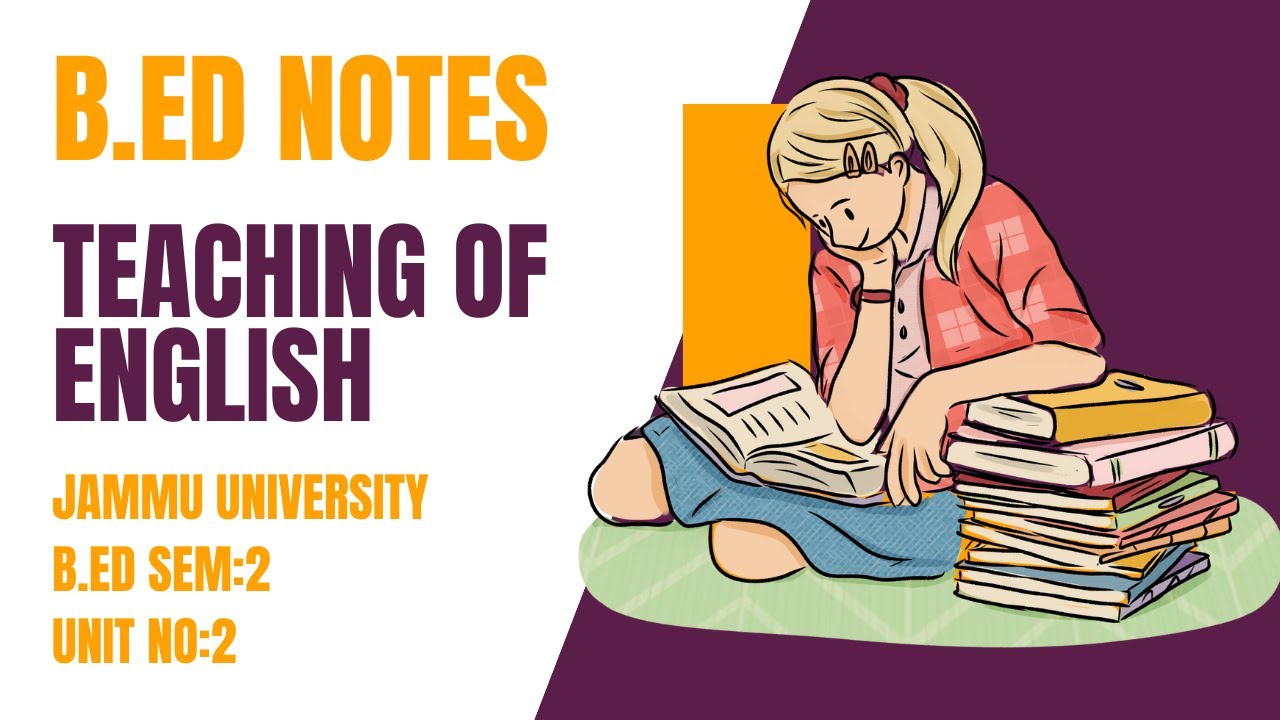 B.Ed Notes | Semester 2 | Unit No: 2 | Teaching of English | Course No: 204 | Jammu University