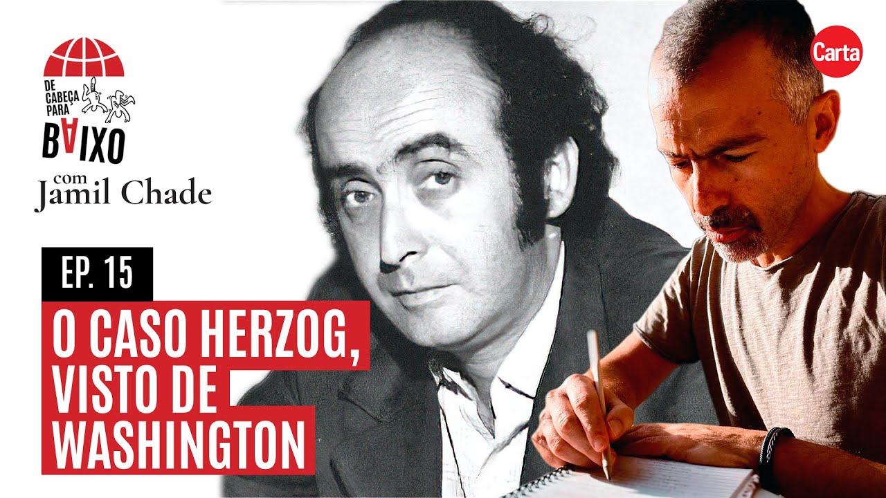 O Caso Herzog, visto de Washington | De Cabe&ccedil;a para Baixo, com Jamil Chade #15