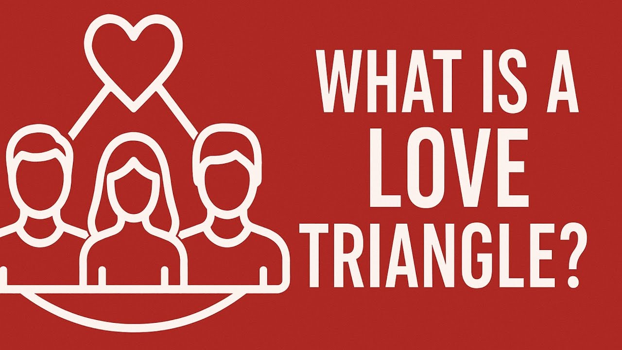 What is a love triangle? Understanding its dynamics and emotional challenges