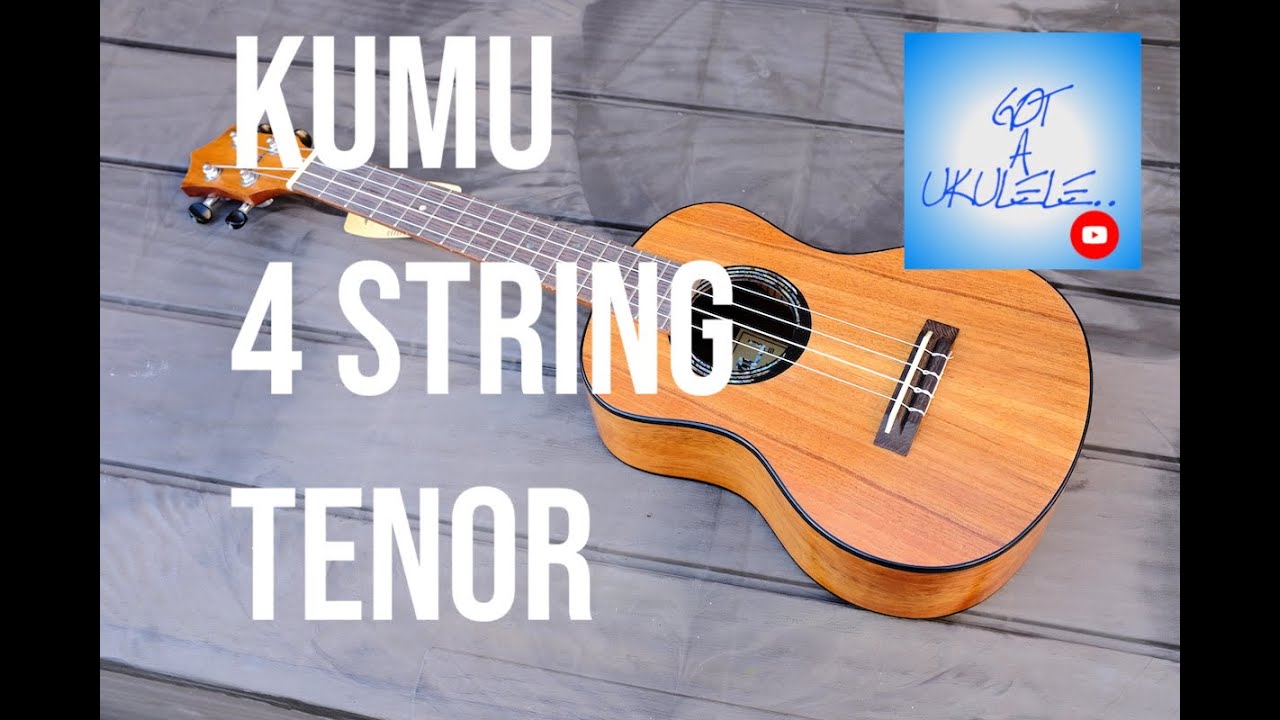 Got A Ukulele reviews - Kumu 4 String Tenor - 4K