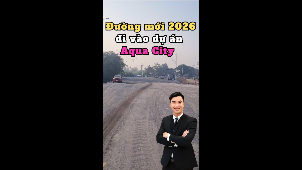 LƯU Ý ! - Đường mới vào Aqua City đầu 2026 !!!