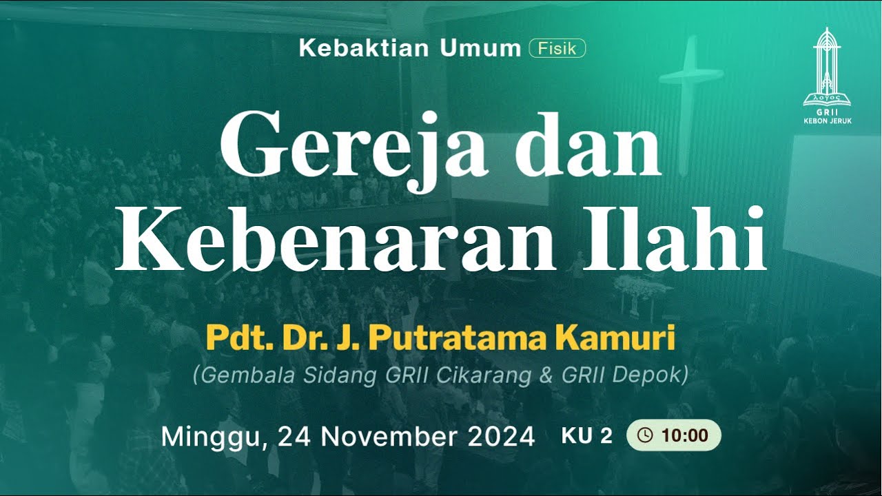 Pdt. Dr. J. Putratama Kamuri - Gereja & Kebenaran Ilahi - Kebaktian Umum 2 - Minggu 24 Nov 2024