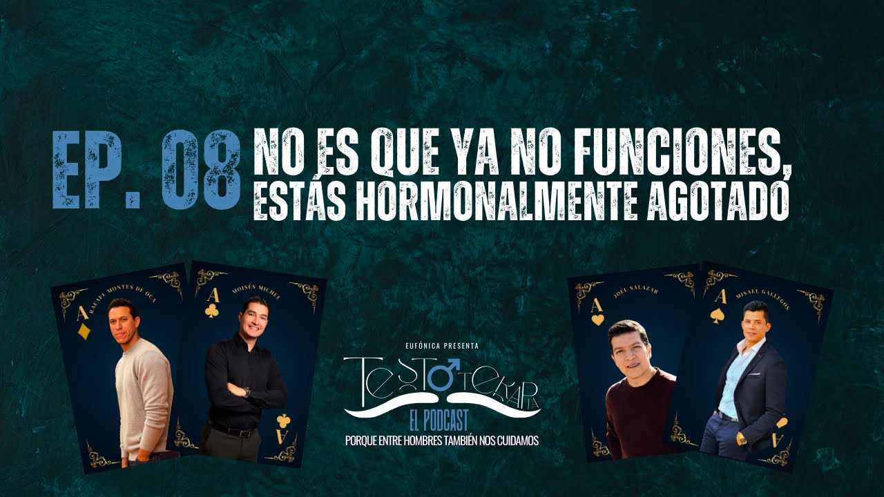 EP. 08. No es que ya no funciones, estás hormonalmente agotado