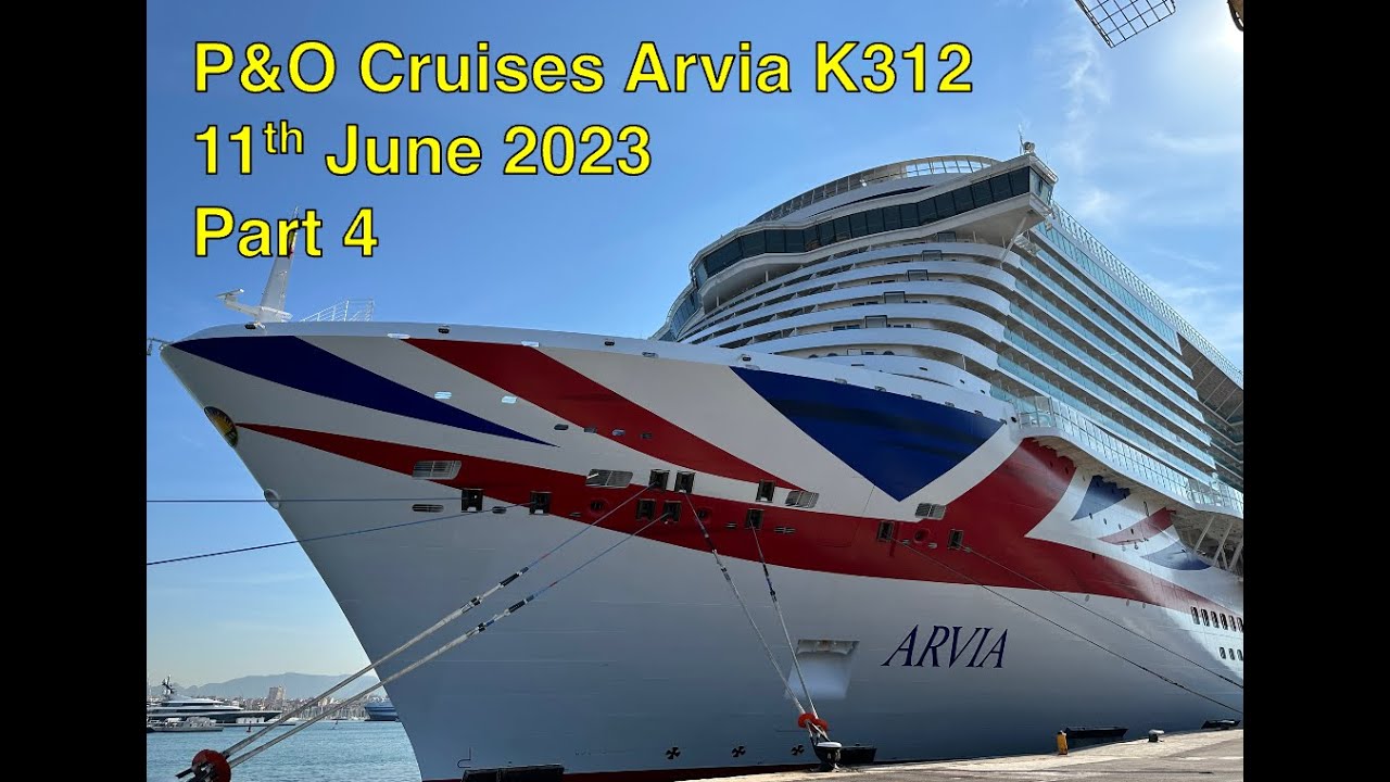 Mediterranean Cruise P&O Arvia 11th June 2023 - Part 4
