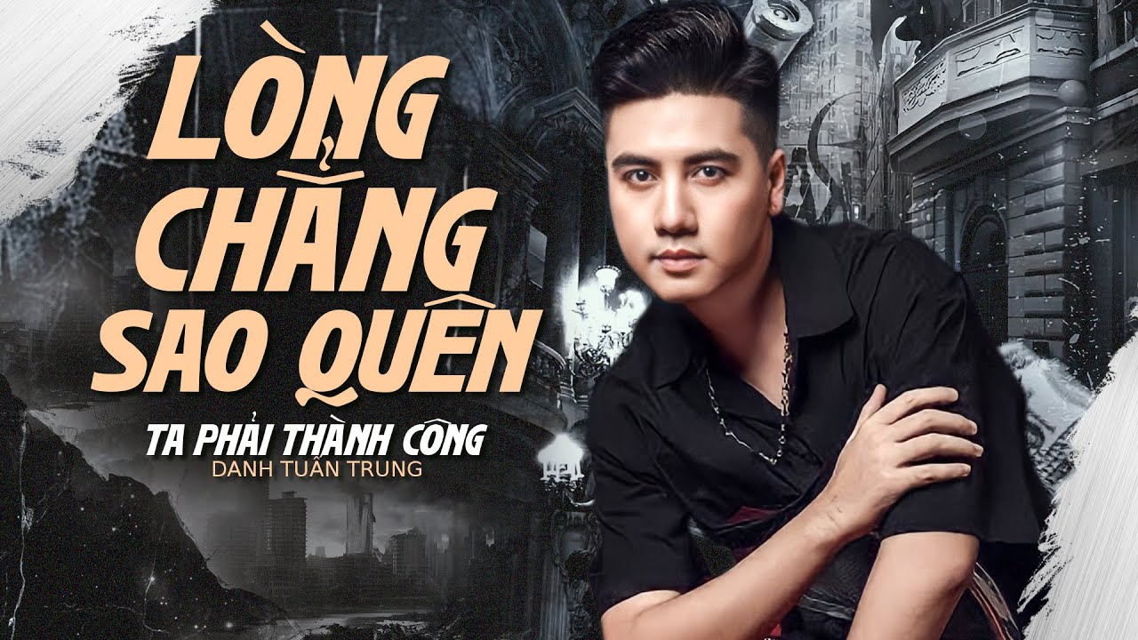 Nhạc Đời Danh Tuấn Trung - LÒNG CHẲNG SAO QUÊN | Tổng Hợp LK Nhạc Đời DANH TUẤN TRUNG 2025