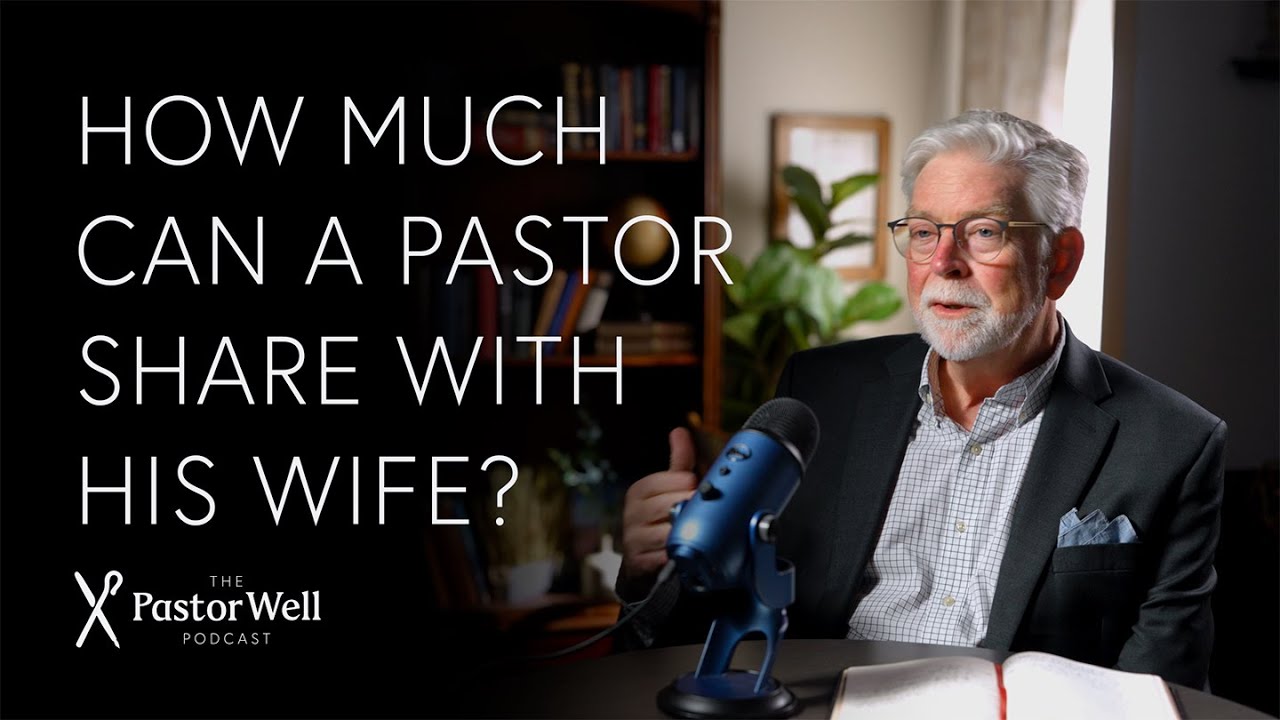 How Much Should a Pastor Share with his Wife? | Pastor Well - Ep. 110