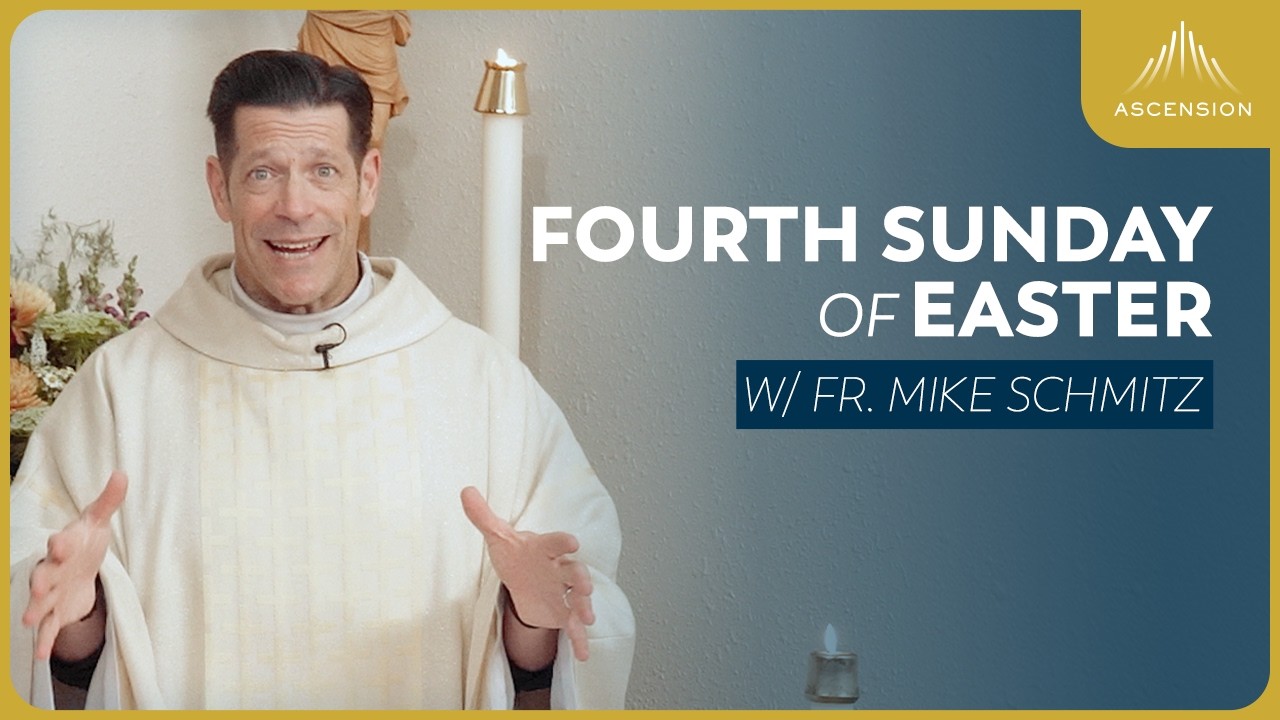 Fourth Sunday of Easter - Mass with Fr. Mike Schmitz