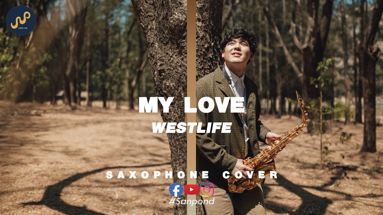 Westlife - My Love (Saxophone Cover) by Sanpond [AUDIO]