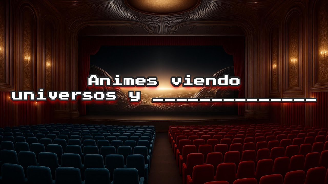 Animes viendo universos y ______________ /prólogo parte 1