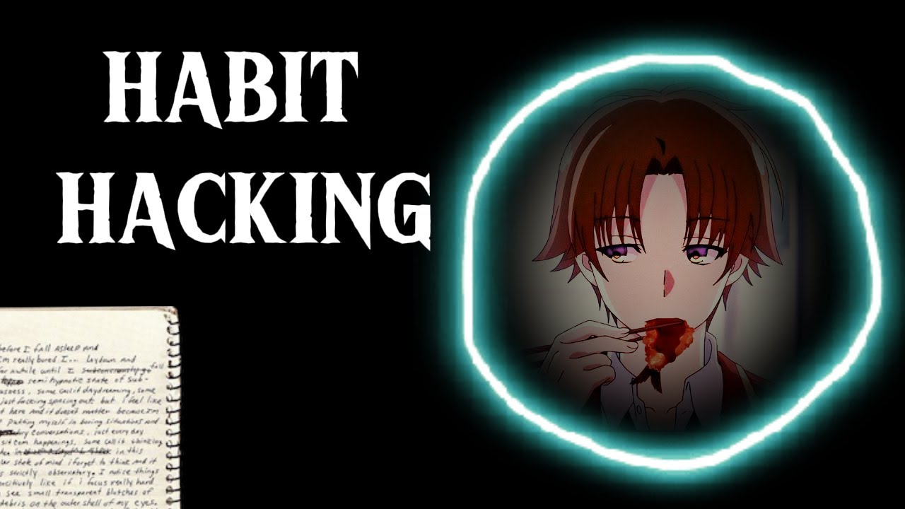 Ayanokoji talks about hacking your Habits