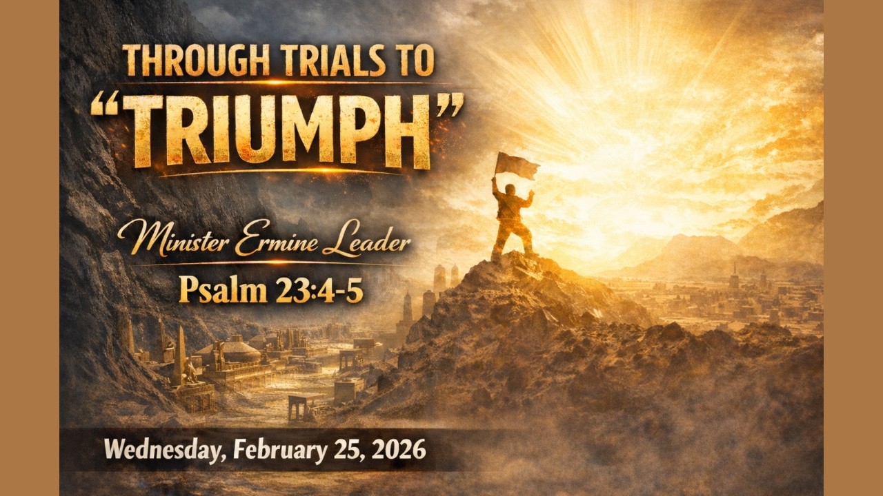 Minister Ermine Leader - Through Trials To Triumph - February 25, 2026