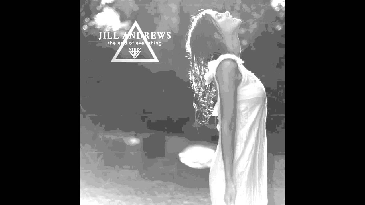 Jill Andrews - The End of Everything (Official Audio)