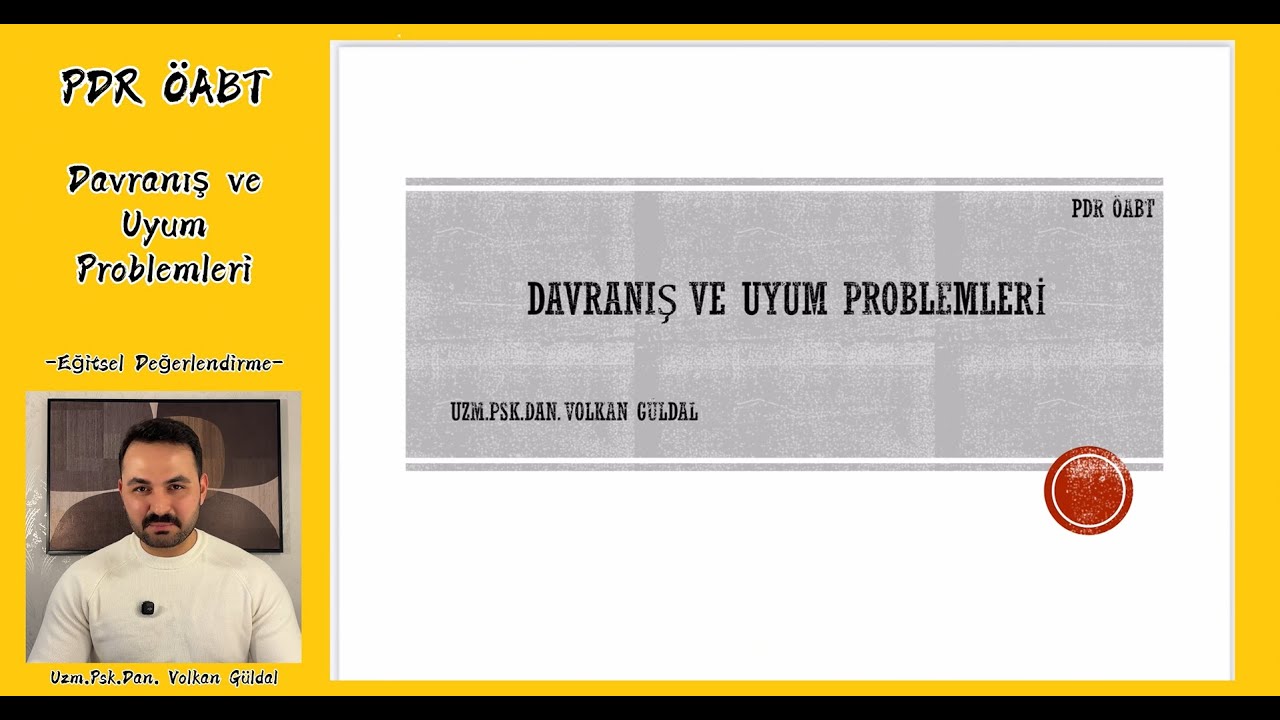 1- AYRINTILI PDR ÖABT | Eğitsel Değerlendirme Süreci |  Davranış ve Uyum Problemleri | Volkan Güldal