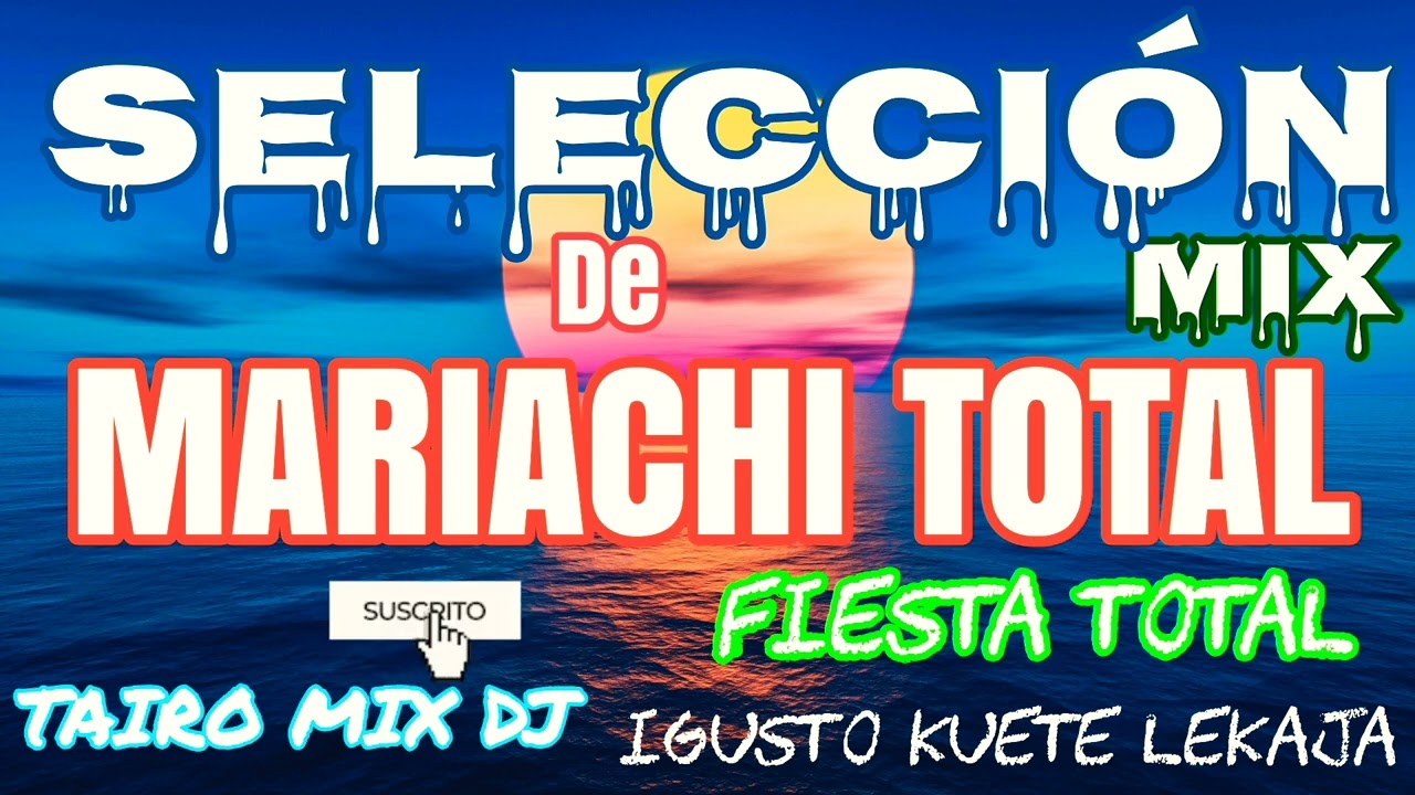 MARIACHI TOTAL SELECCI&Oacute;N FIESTA TAIRO MIX DJ