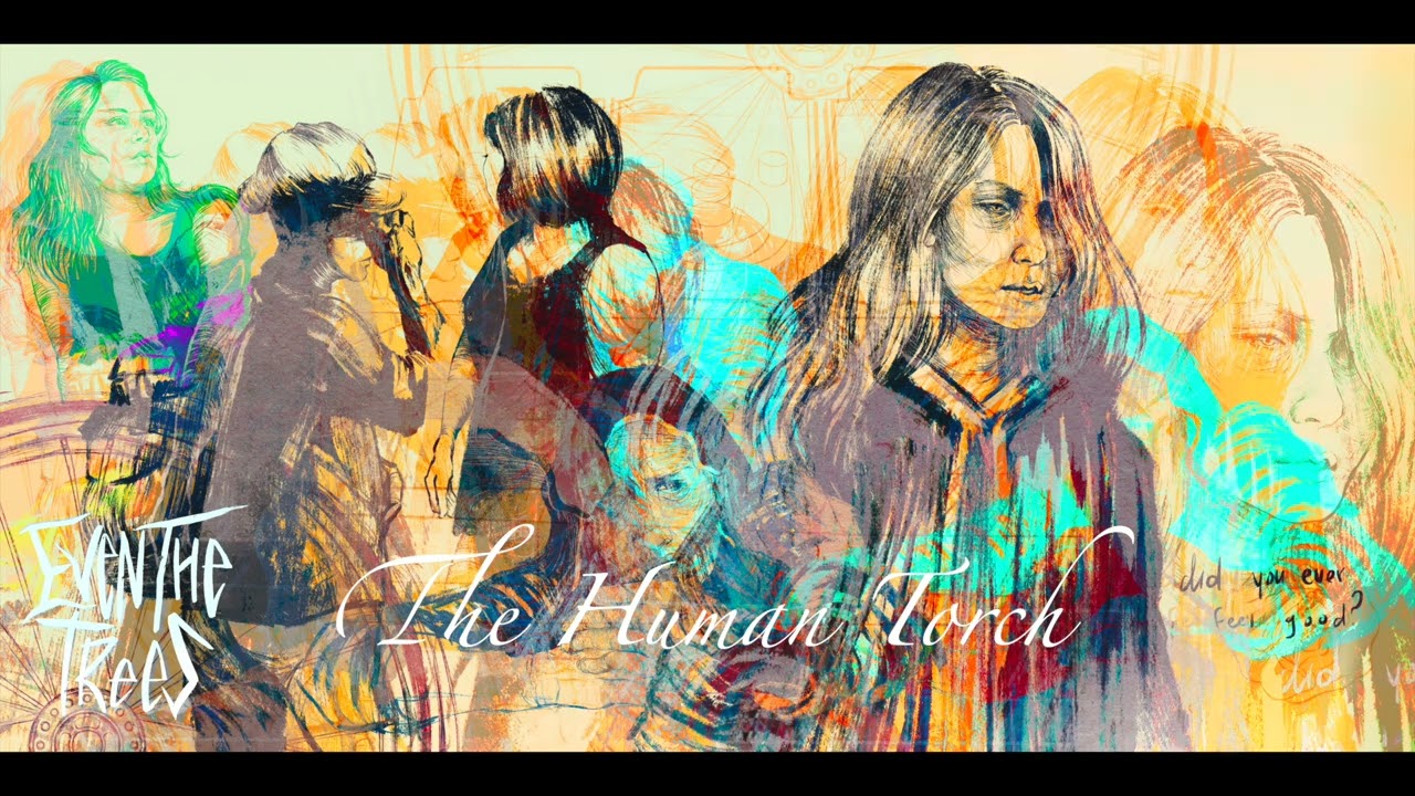 Even the Trees - The Human Torch (Official Audio)