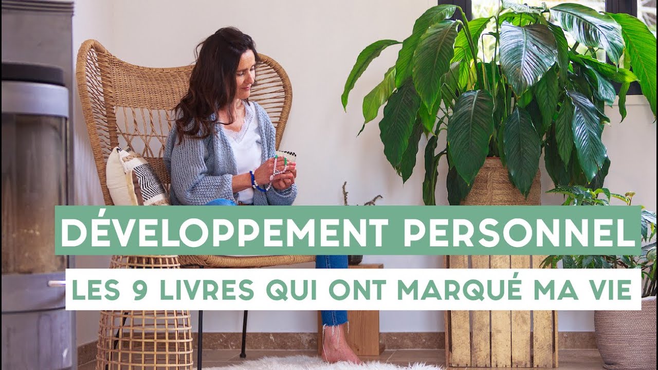 Livre développement personnel : les 9 livres qui ont marqué ma vie