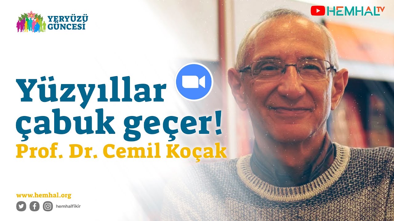 Yüzyıllar çabuk geçer! 100 yıl önce, 100 yıl sonra | Prof. Dr. Cemil Koçak | Yeryüzü Güncesi B2