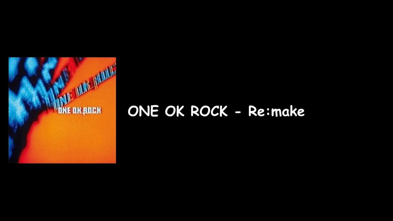 ONE OK ROCK - Remake (Zankyo Reference Album) Lyrics Video