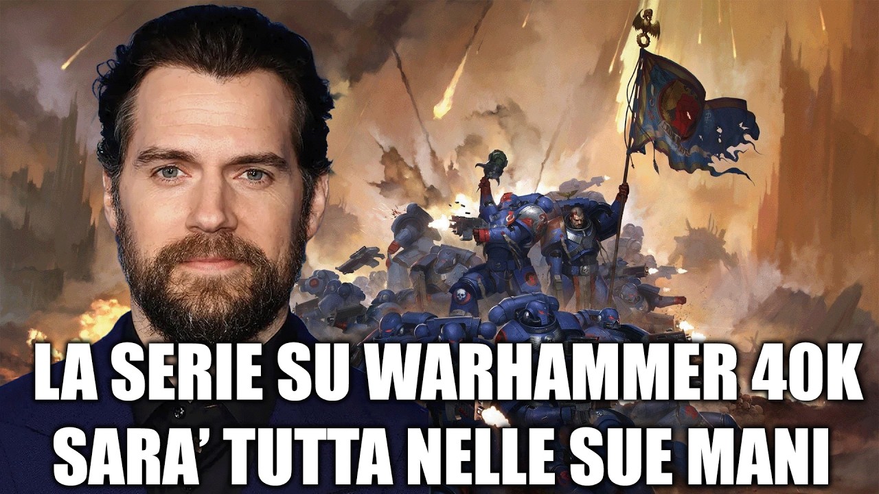Henry Cavill e la Serie di Warhammer 40k su Amazon Prime video: Perchè è importante che succeda.