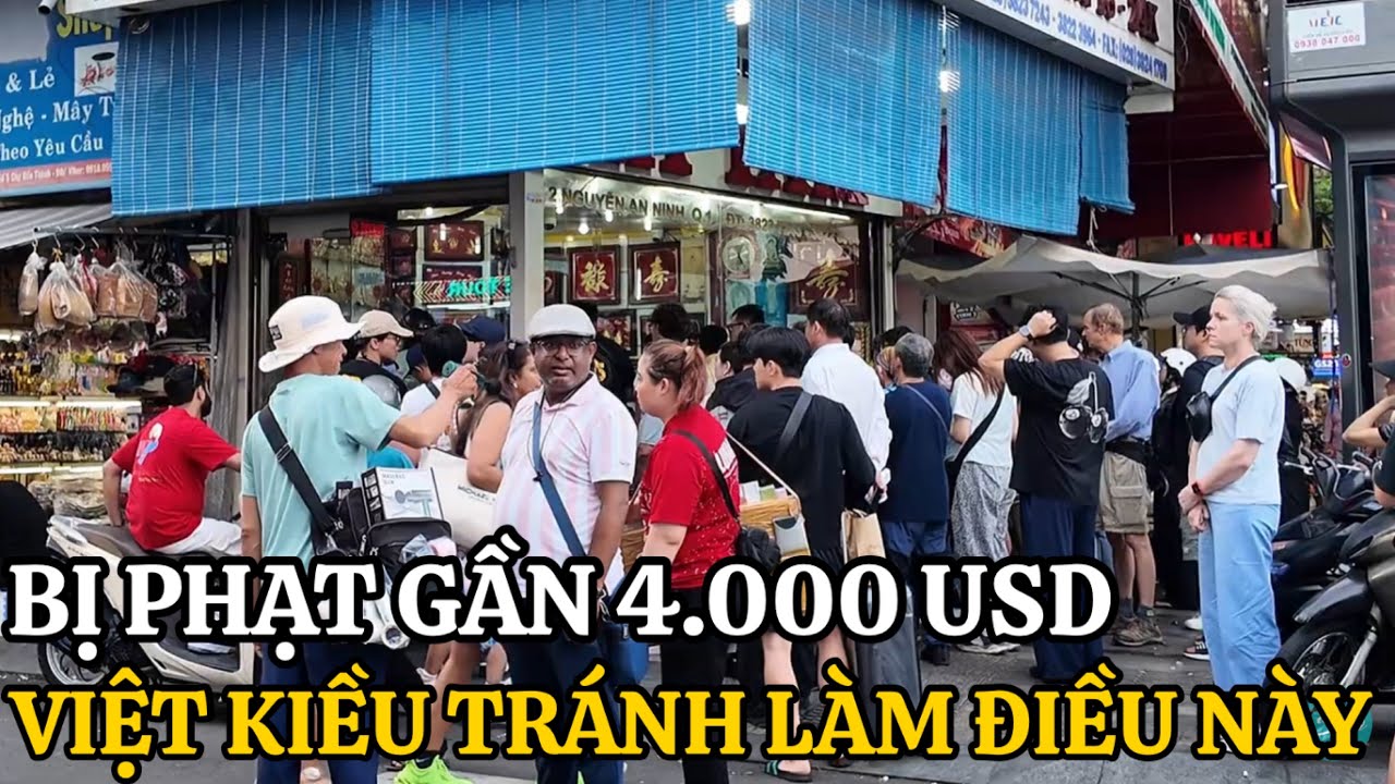 BỊ PHẠT GẨN 4.000 USD VIỆT KIỀU CẨN THẬN TRÁNH LÀM ĐIỀU NÀY CHỢ BẾN THÀNH SÀI GÒN ĐỔI ĐÔ Ở ĐÂU ? 