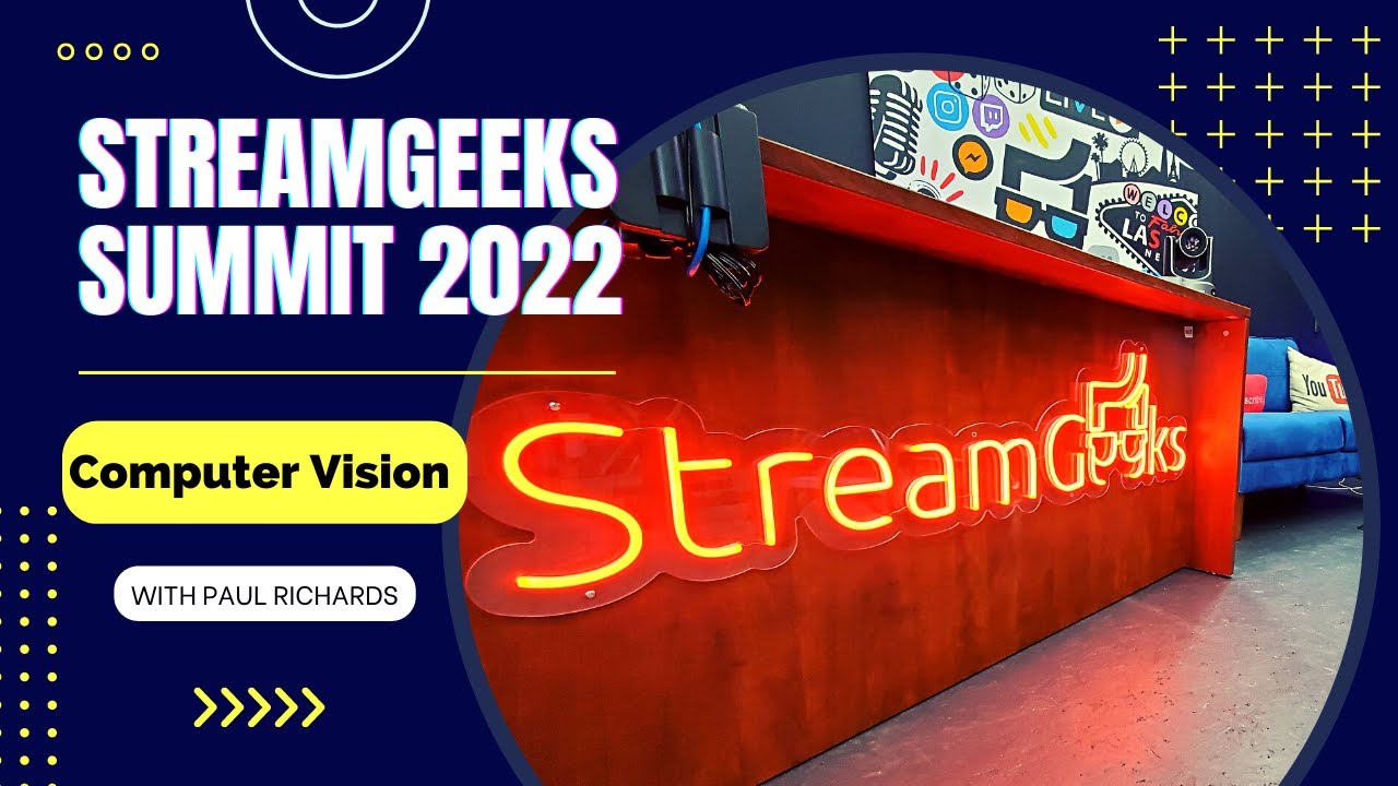StreamGeeks Summit 2022 - Computer Vision