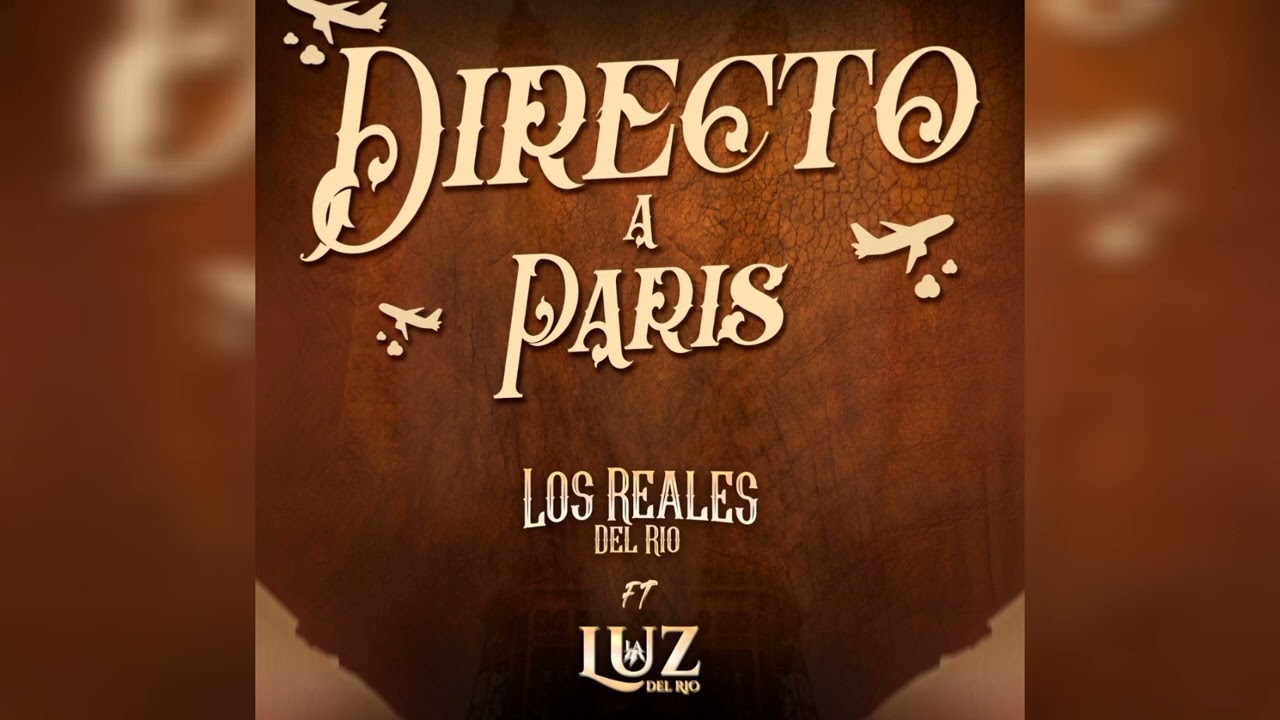 DIRECTO A PARIS LOS REALES DEL RIO FT LA LUZ DEL RIO