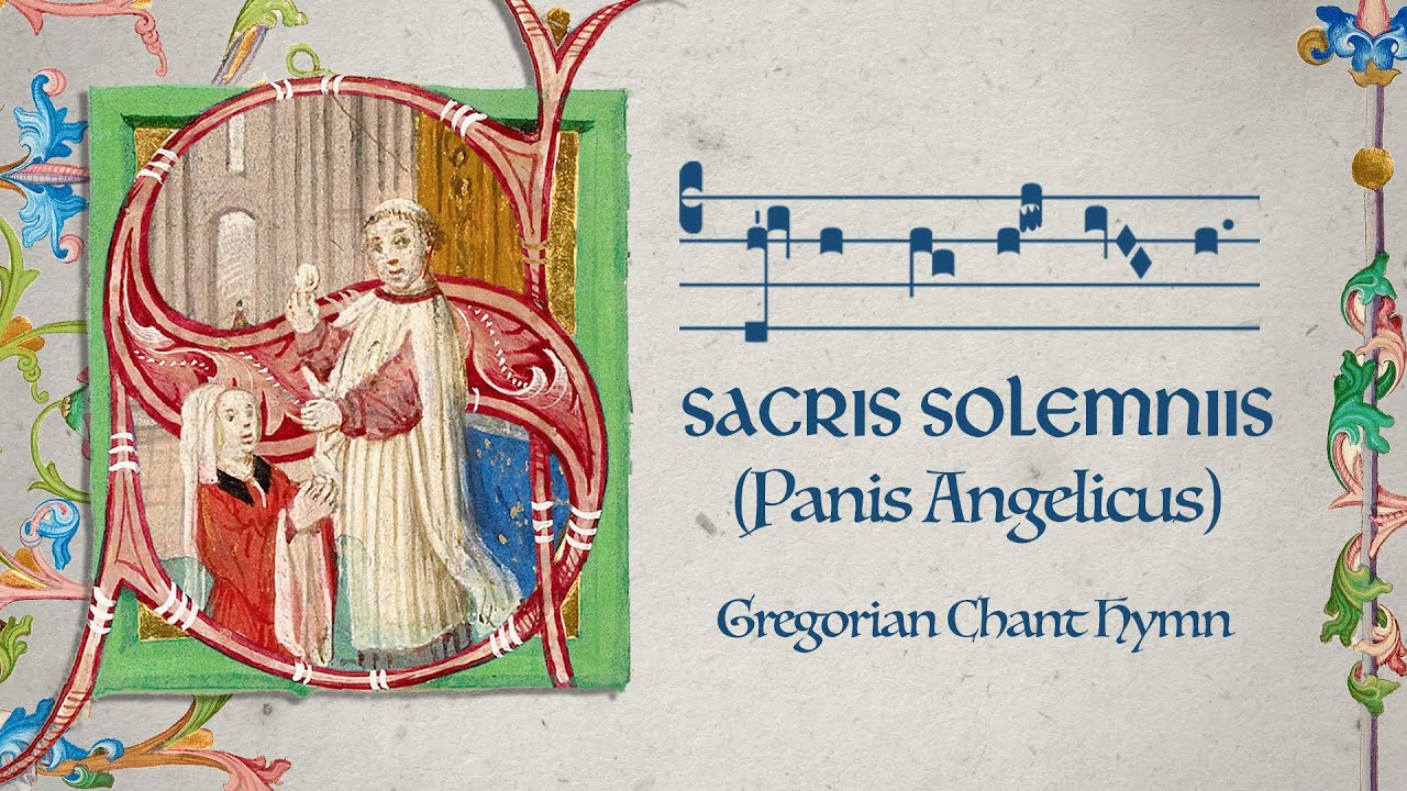 Sacris Solemniis (Panis Angelicus) - Matins hymn for the Feast of Corpus Christi