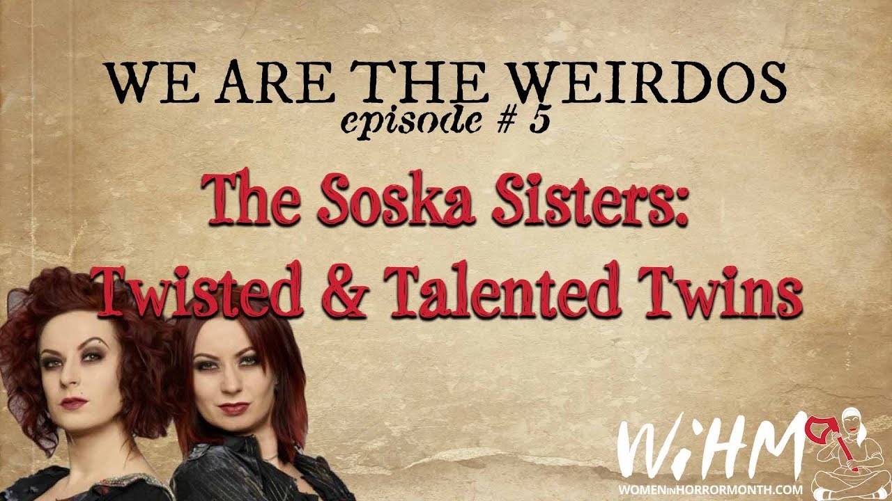 We are the Weirdos | The Soska Sisters: Twisted and Talented Twins