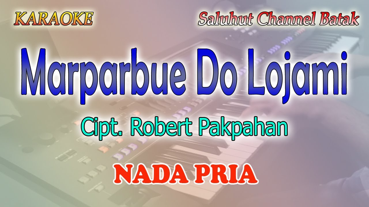 MARPARBUE DO LOJAMI ll KARAOKE BATAK PRO ll STYLE VOICE ll NADA PRIA CIS=DO