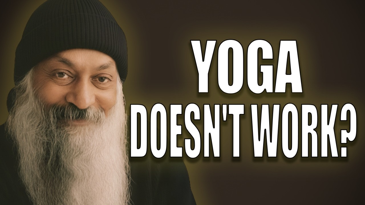 Why Yoga Doesn't Work for Most People | Osho