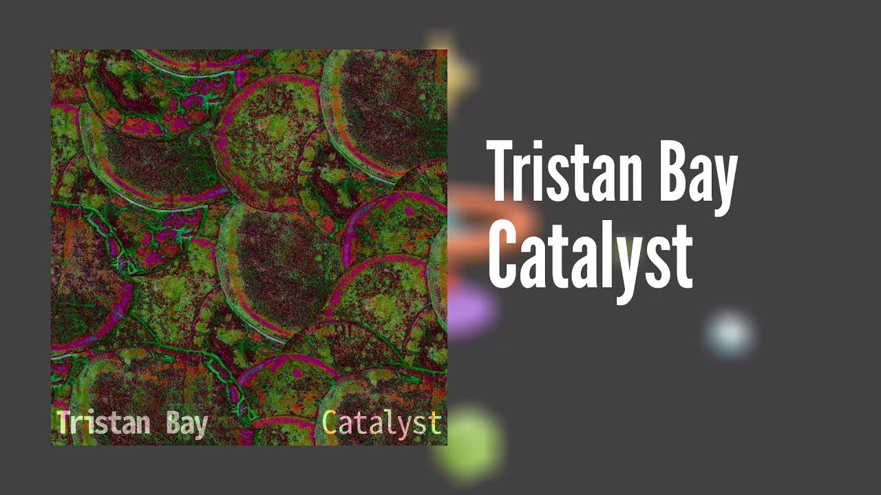 [46-tone electronic] Tristan Bay - Catalyst