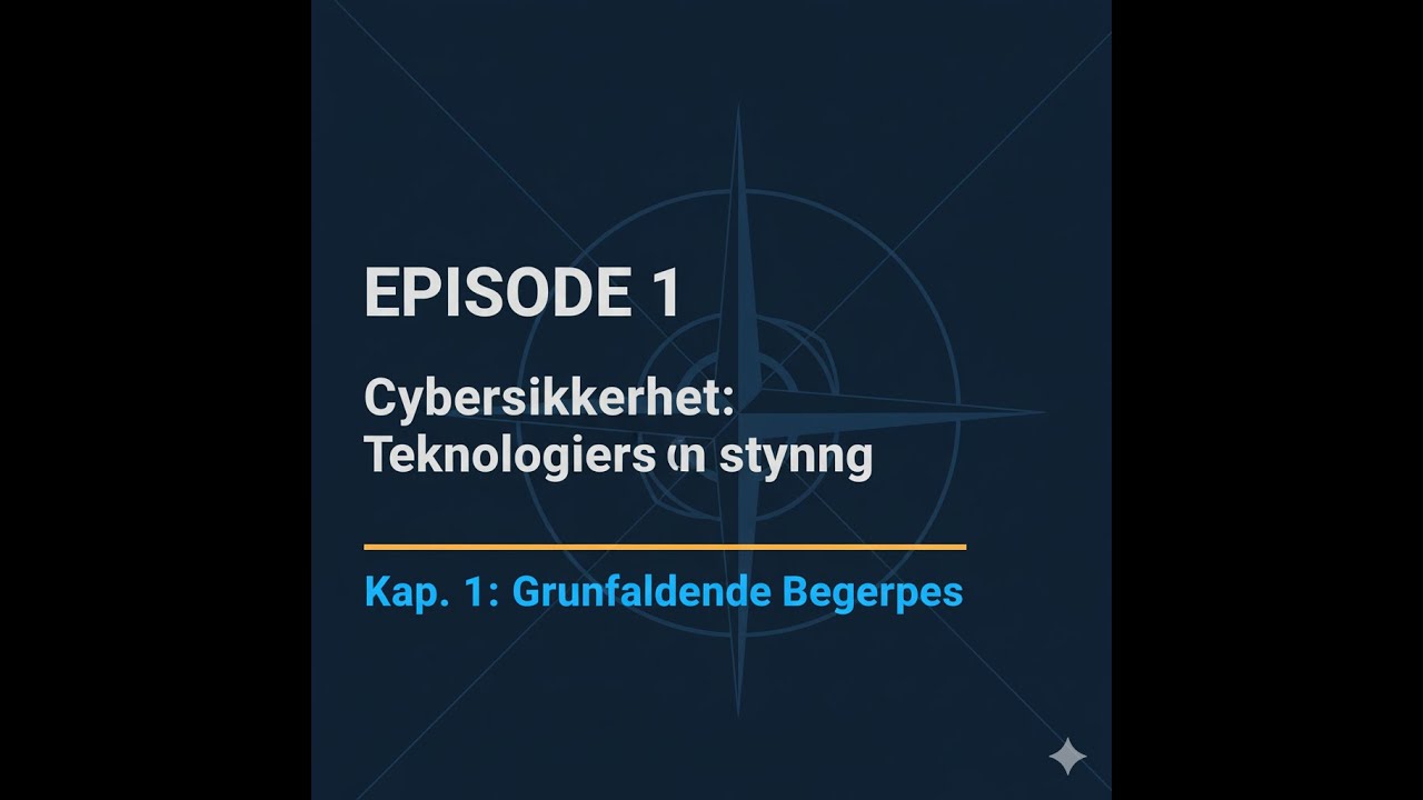 Cybersikkerhet| Episode 1: Grunnleggende Begreper &ndash; Hva er Cybersikkerhet?