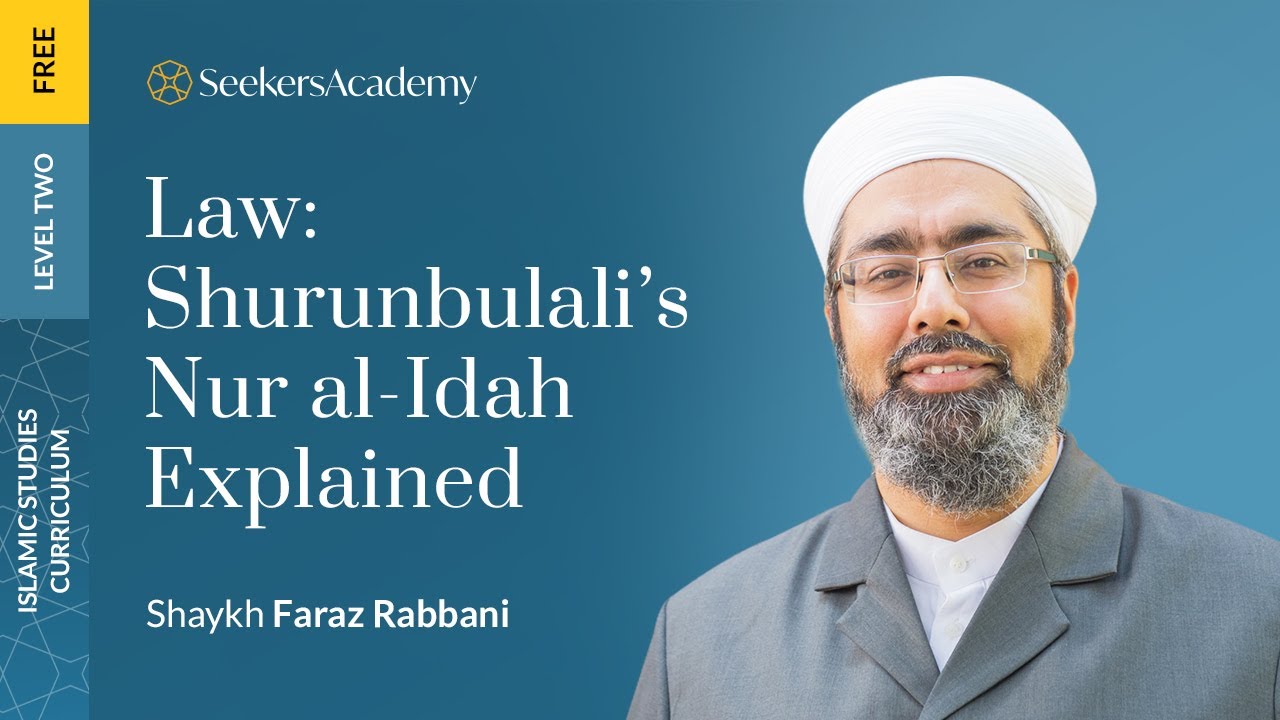 01a - Author's Introduction - Law: Shurunbulali's Nur al-Idah Explained - Shaykh Faraz Rabbani