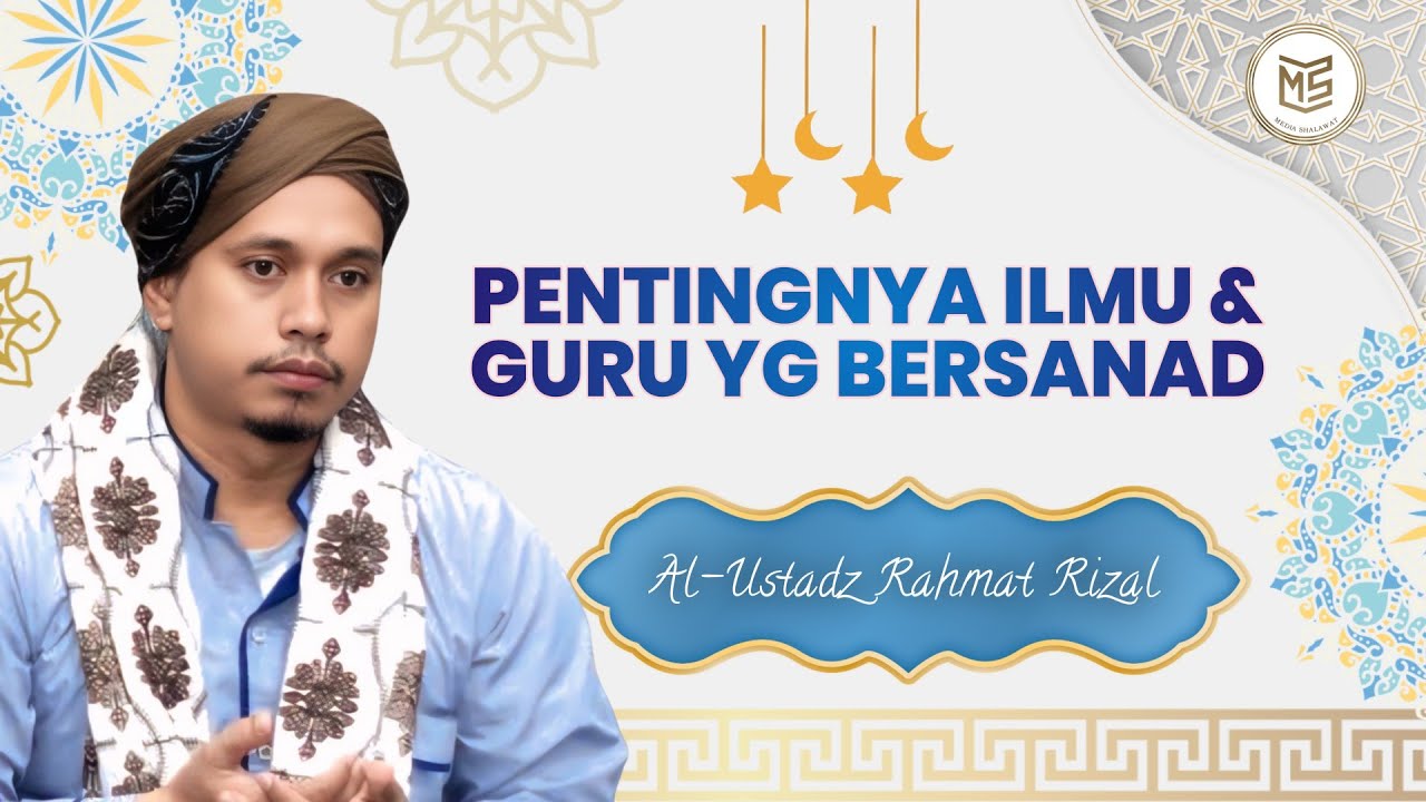 PENTINGNYA ILMU DAN GURU YG BERSANAD | Ust. Rahmat Rizal | Majelis Irmaf