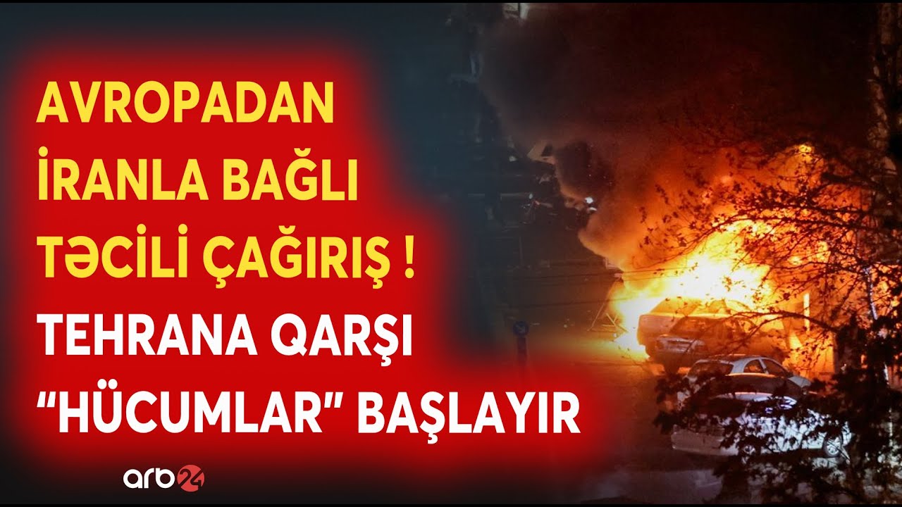 SON DƏQİQƏ! Avropadan İranla bağlı TƏCİLİ ÇAĞIRIŞ EDİLDİ: Tehrana qarşı 