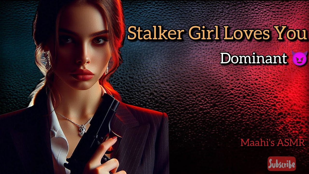 Very Spicy 🔥 ASMR • Yandere Stalker Girl Loves You | Dominanting | You are only Mine 😈